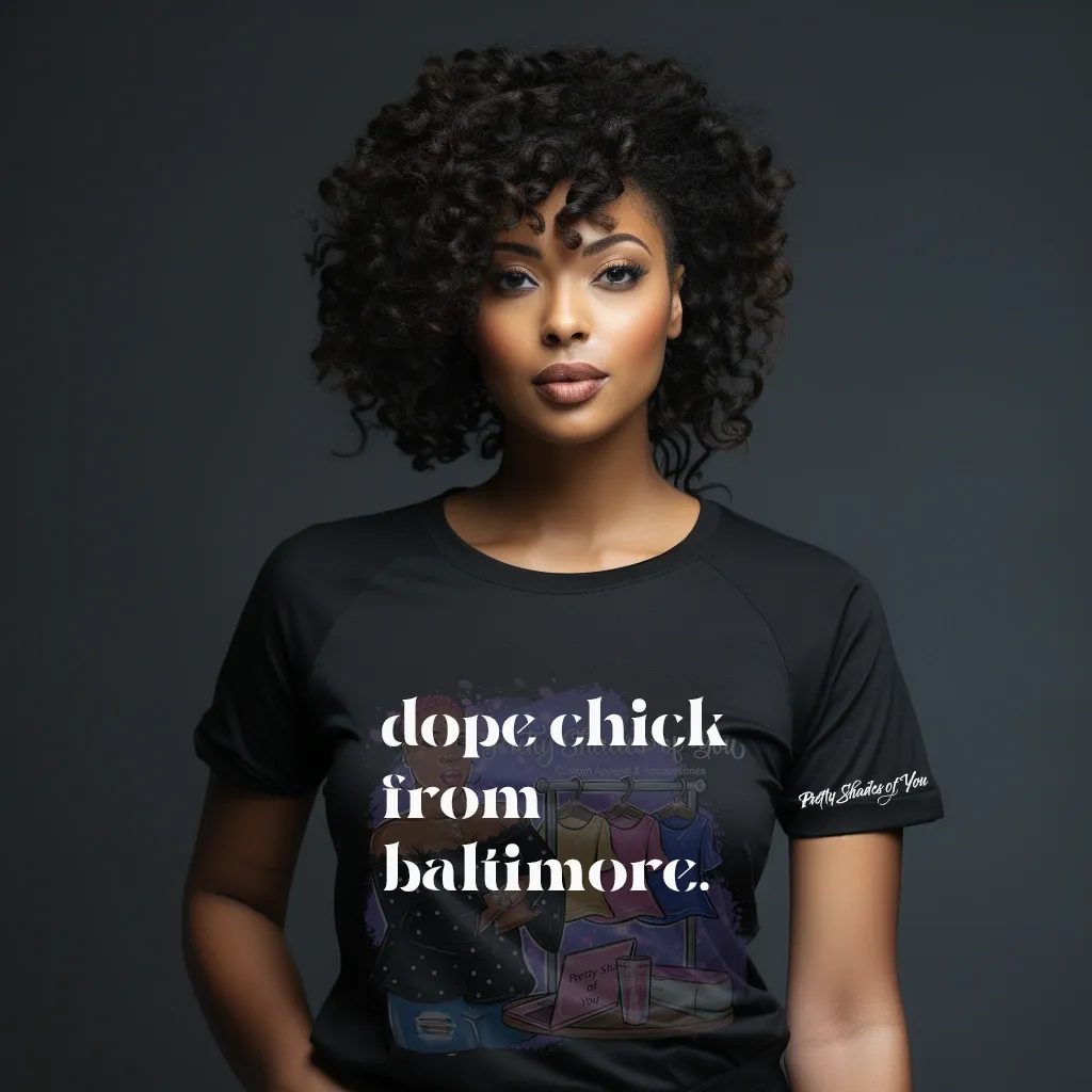 Dope Chick From Baltimore T-Shirt