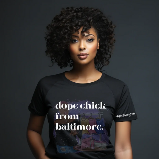 Dope Chick From Baltimore T-Shirt